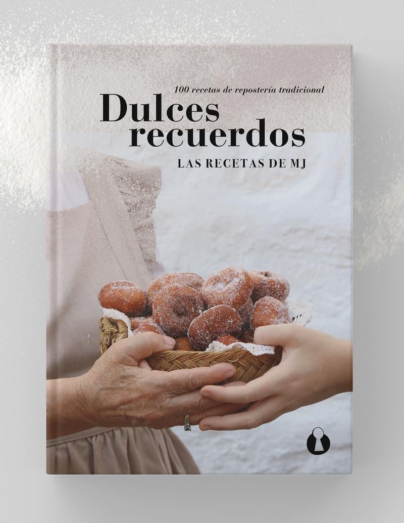 Dulces recuerdos: 100 recetas de repostería tradicional