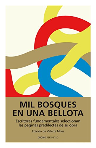 Mil bosques en una bellota: Escritores fundamentales seleccionan las páginas predilectas de su obra (Perímetro (Duomo))