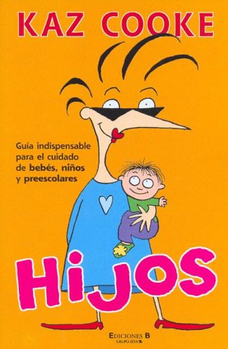 HIJOS: GUIA INDISPENSABLE PARE EL CUIDAD DE BEBES, NIÑOS Y PREESCOLARES: 00000 (SIN FRONTERAS)
