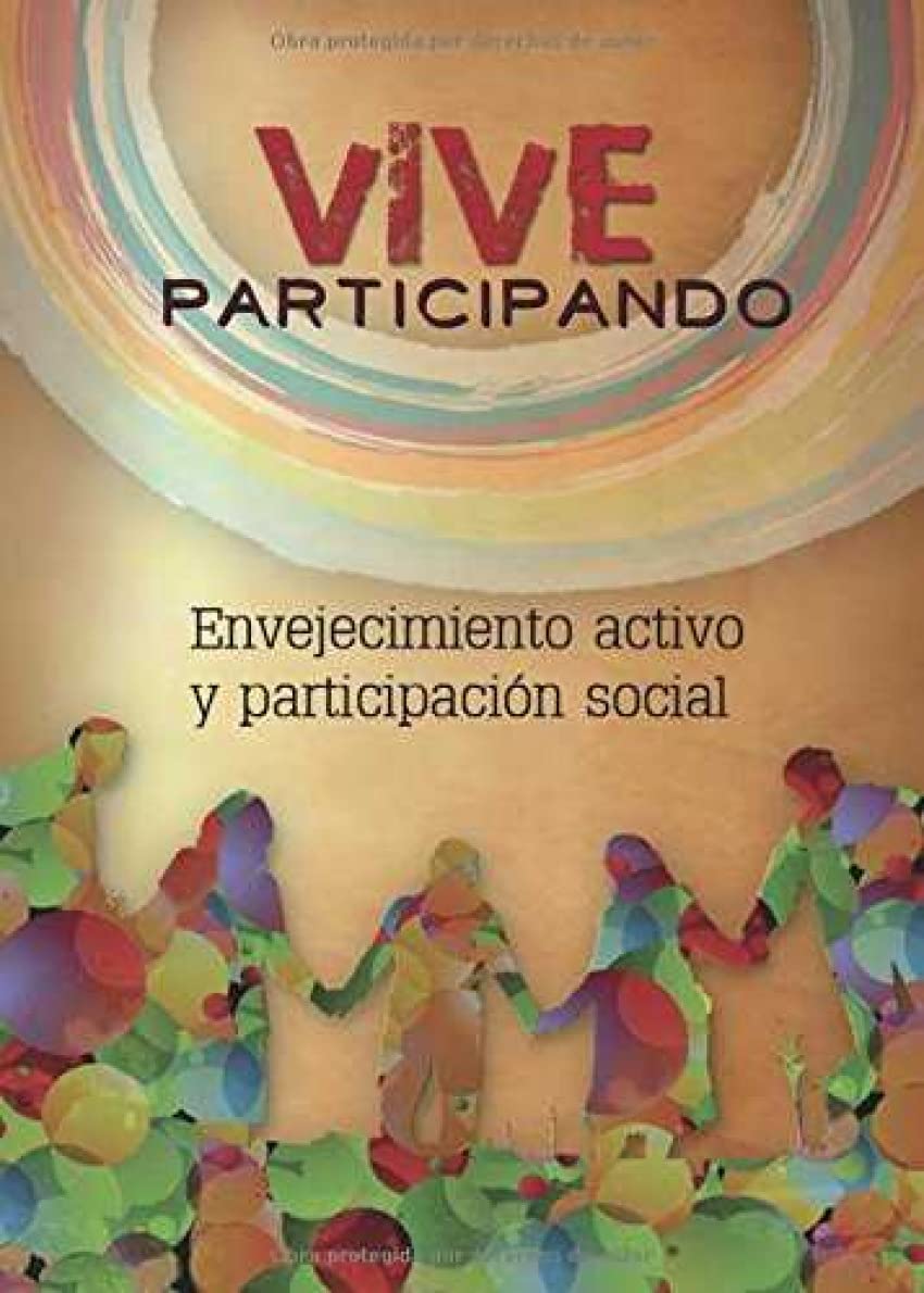 Vive Participando. Envejecimiento activo y participación social (SIN COLECCION)