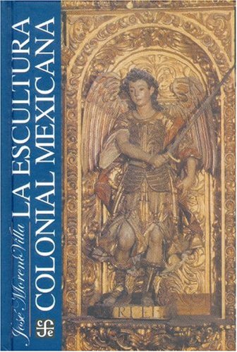 Escultura Colonial Mexicana, La (Arte Universal)