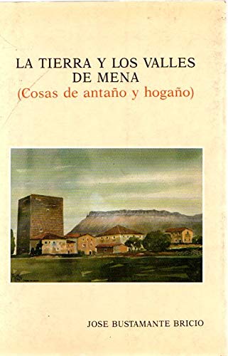 La Tierra Y Los Valles De Mena (cosas De Antaño Y Hogaño)