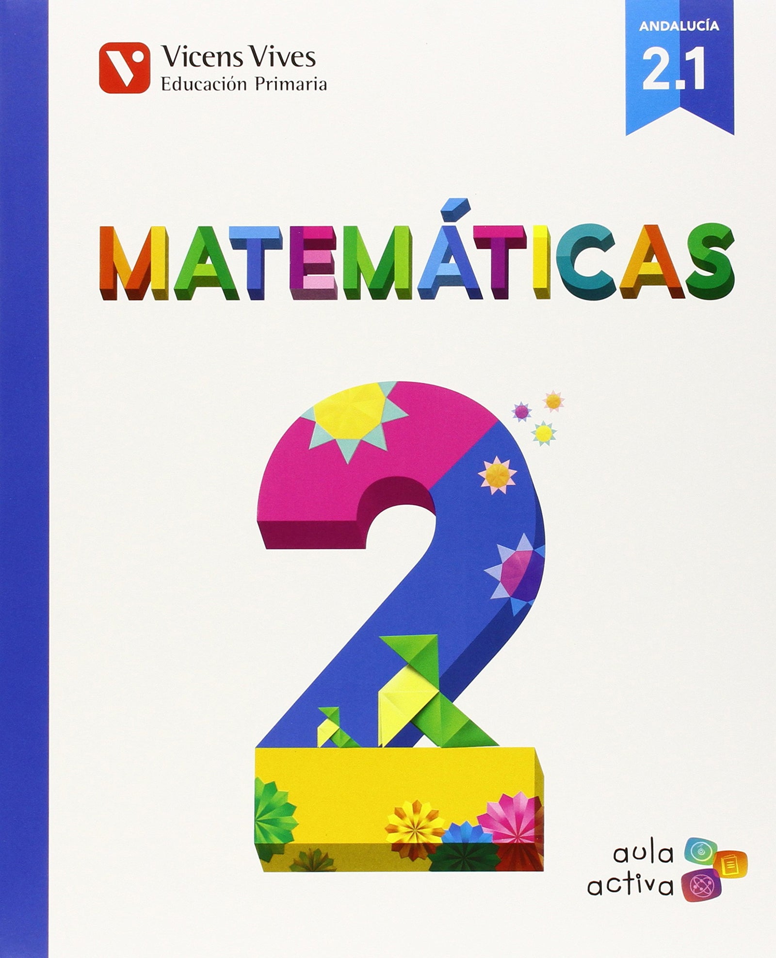 Matematicas 2 (2.1-2.2-2.3) Aula Activa Andalucia - 9788468230696