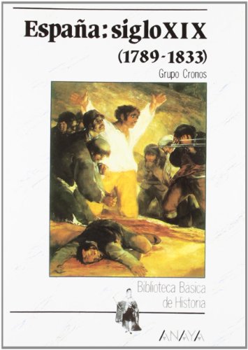 España: siglo XIX (1789-1833) (Historia - Biblioteca Básica De Historia - Serie «General»)