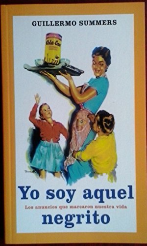 YO SOY AQUEL NEGRITO. Los anuncios que marcaron nuestra vida