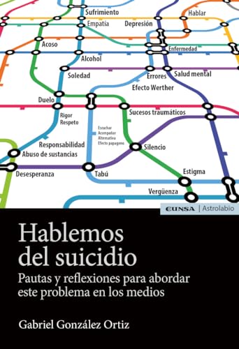 HABLEMOS DEL SUICIDIO: Pautas y reflexiones para abordar este problema en los medios (Astrolabio Comunicación)