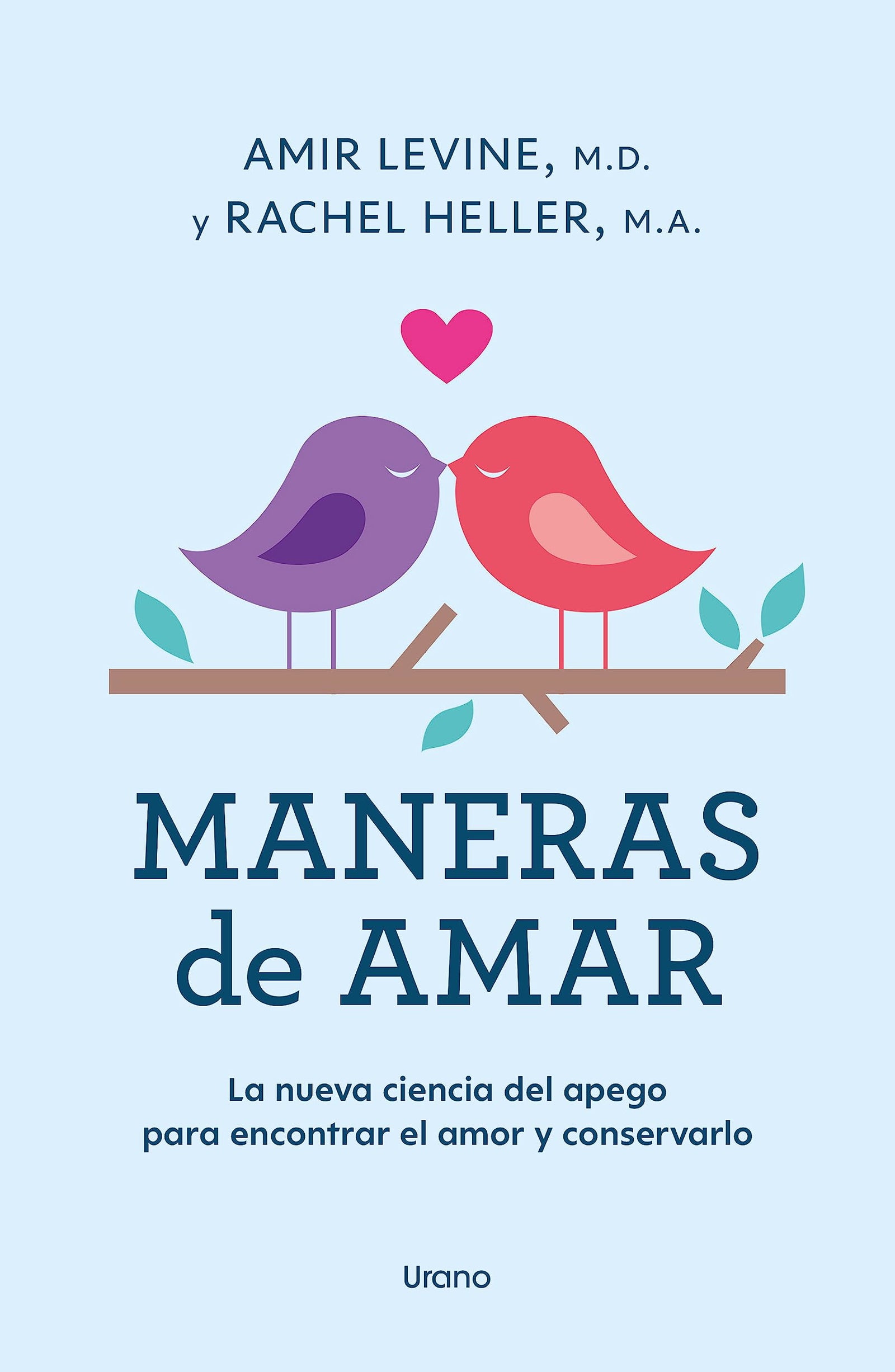 Maneras de amar: La nueva ciencia del apego para encontrar el amor y conservarlo (Crecimiento personal)