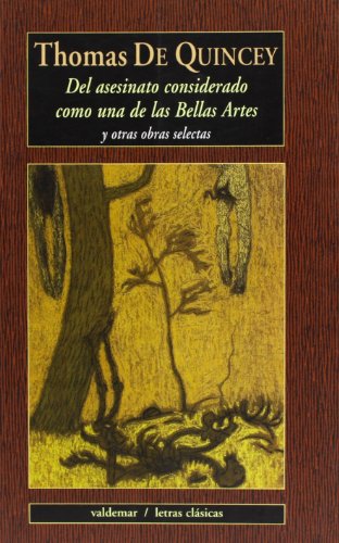 Del asesinato considerado como una de las Bellas Artes: Y otros ensayos literarios (Letras clásicas)