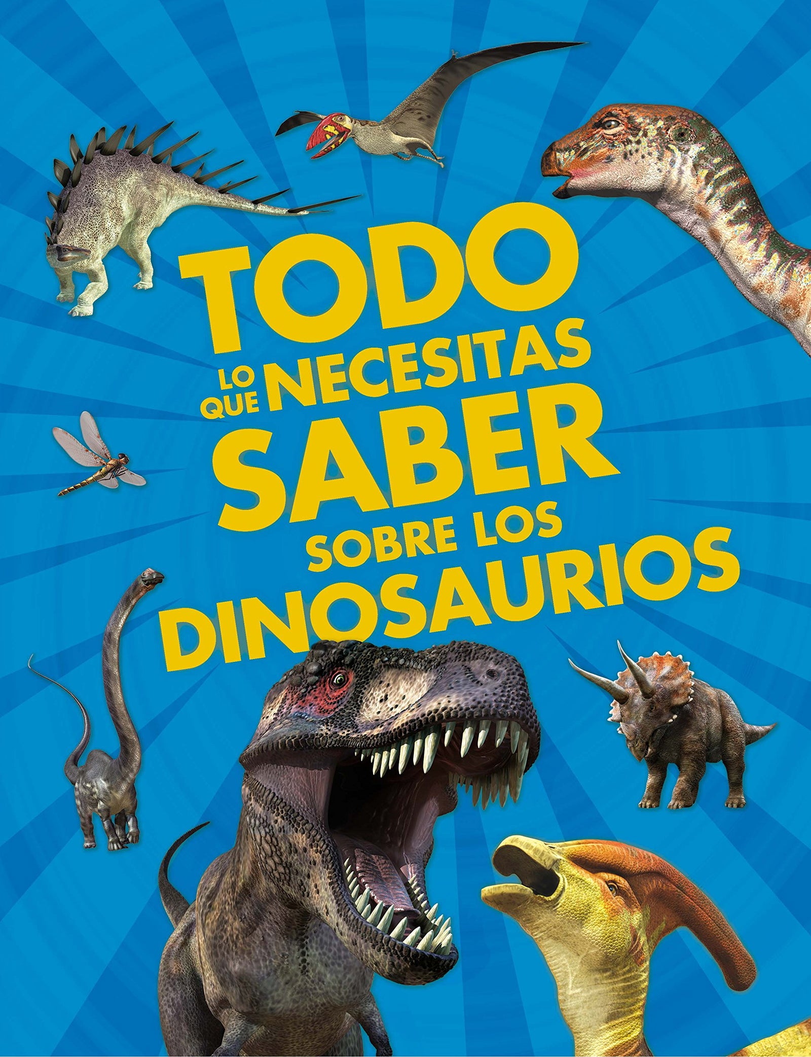 Todo lo que necesitas saber sobre los dinosaurios (Enciclopedias)