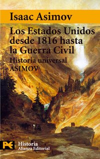 Los Estados Unidos desde 1816 hasta la Guerra Civil: Historia Universal Asimov, 13 (El Libro De Bolsillo - Historia)