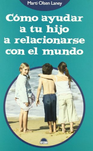 Cómo ayudar a tu hijo a relacionarse con el mundo: 1 (El Niño y su Mundo)