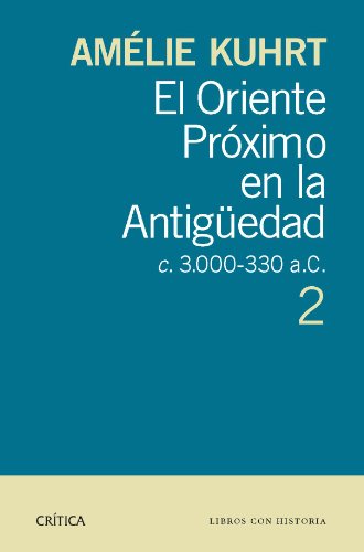 El Oriente Próximo en la Antigüedad 2: c 3.000-330 a.c.. 2 (Libros con historia)