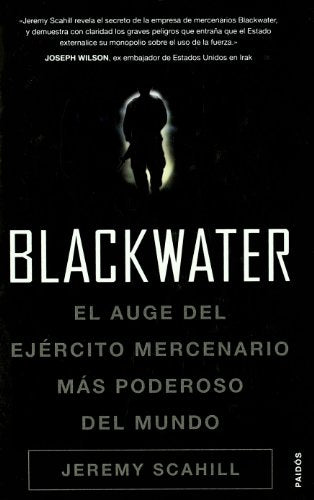 Blackwater: El auge del ejército mercenario más poderoso del mundo: 1 (Historia Contemporánea)
