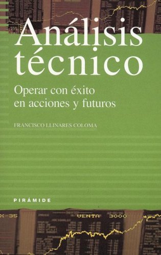 Analisis Tecnico / Technical Analysis: Operar Con Exito En Acciones Y Futuros / Operate with Success in Actions and Futures (Empresa Y Gestion / Business and Management)
