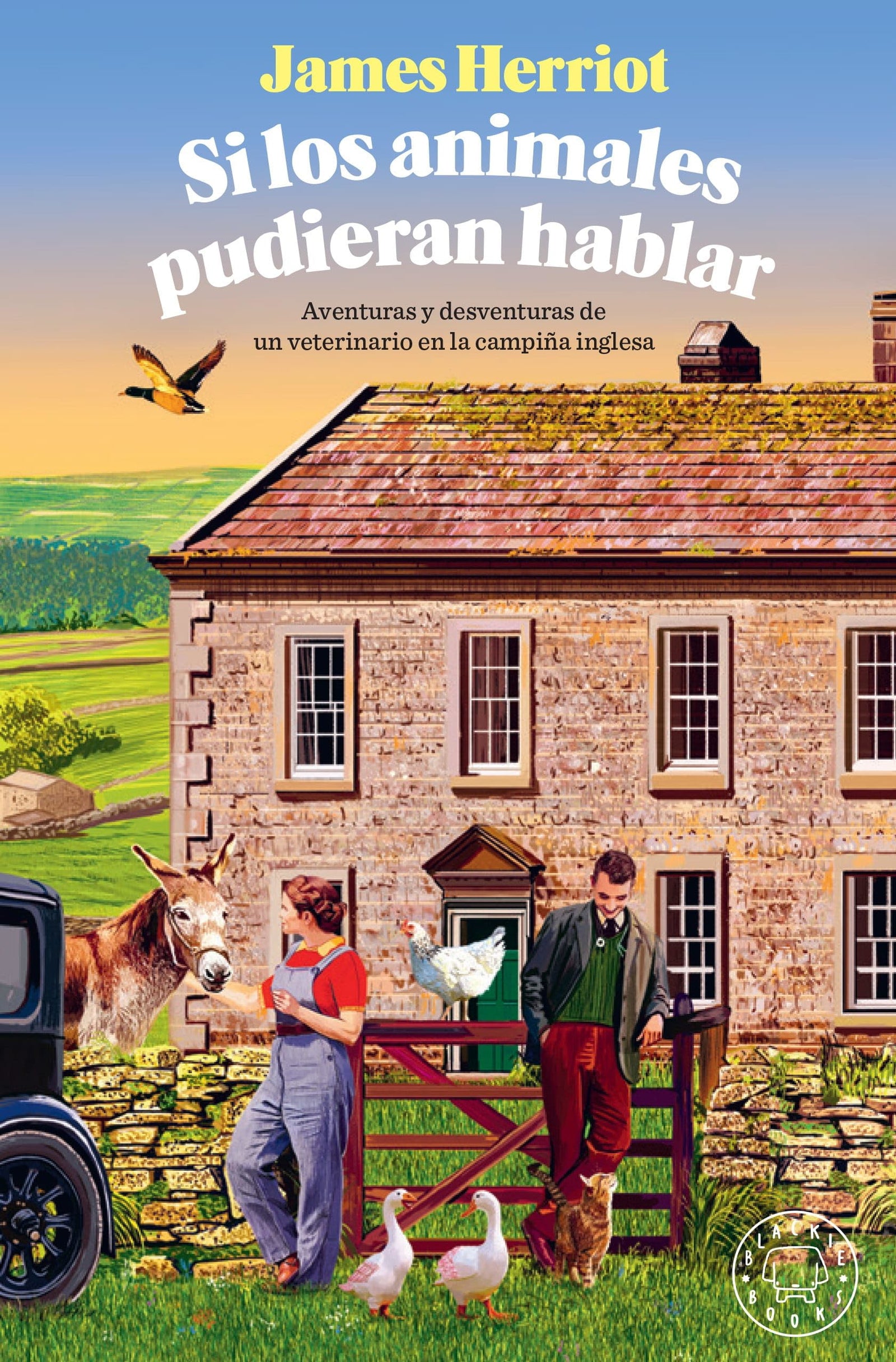 Si los animales pudieran hablar: Aventuras y desventuras de un veterinario en la campiña inglesa. 1 (Novela)