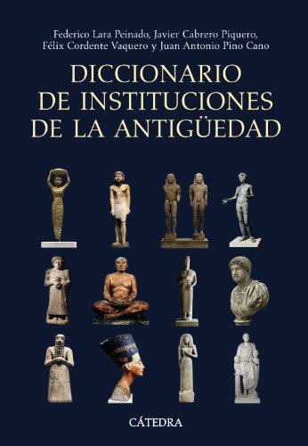 Diccionario de instituciones de la Antigüedad (Historia. Serie mayor)