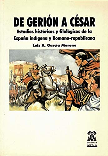 De Gerion a Cesar. Estudios Historicos y Filologicos España Indigena,Romano-Repu