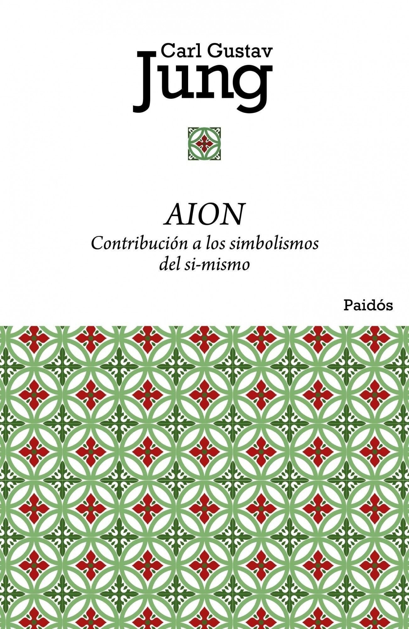 Aion: Contribución a los simbolismos del sí-mismo: 6 (Biblioteca Carl G. Jung)