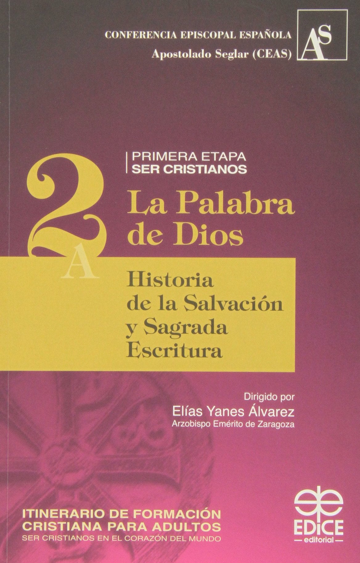 HISTORIA DE LA SALVACION Y SAGRADA ESCRITURA 2-LA PALABRA D (ITINERARIO DE FORMACION CRISTIANA PARA A)