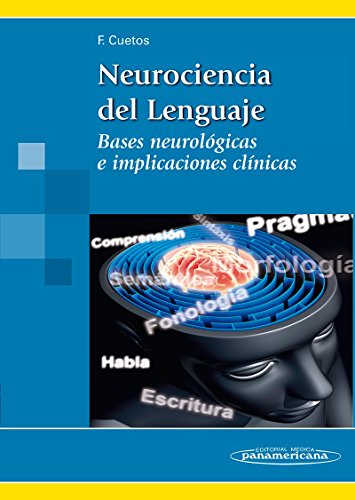 CUETOS VEGA:Neurociencia del Lenguaje: Bases neurológicas e implicaciones clínicas