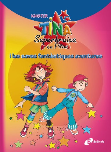 Tina Superbruixa i en Pitus i les seves fantàstiques aventures (Catalá - A PARTIR DE 6 ANYS - PERSONATGES I SÈRIES - Tina Superbruixa i en Pitus)