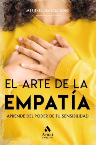 El arte de la empatía: Aprende del poder de tu sensibilidad (AMAT)