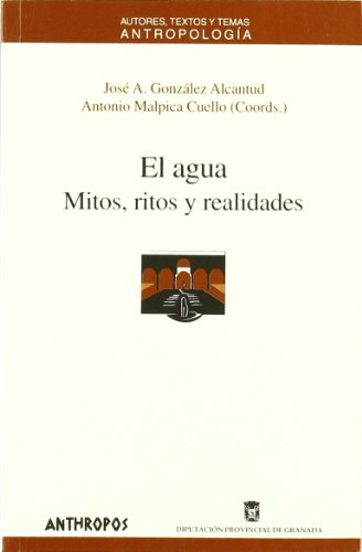 El Agua. Mitos, Ritos Y Realidades (ANTROPOLOGÍA)