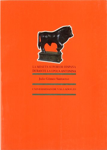 MESETA SUPERIOR HISPANA DURANTE LA EPOCA ANTONINA (SIGLO II d. C.), LA