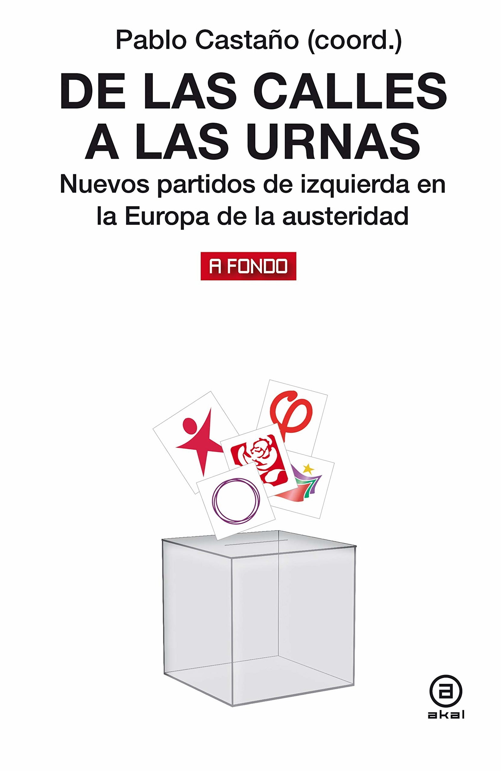 De las calles a las urnas: Nuevos partidos de izquierda en la Europa de la austeridad: 25 (A fondo)