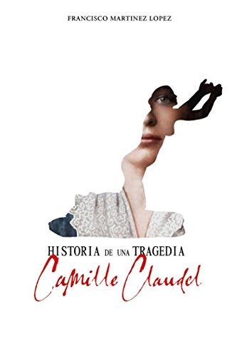 Historia de una tragedía: Camille Claudel
