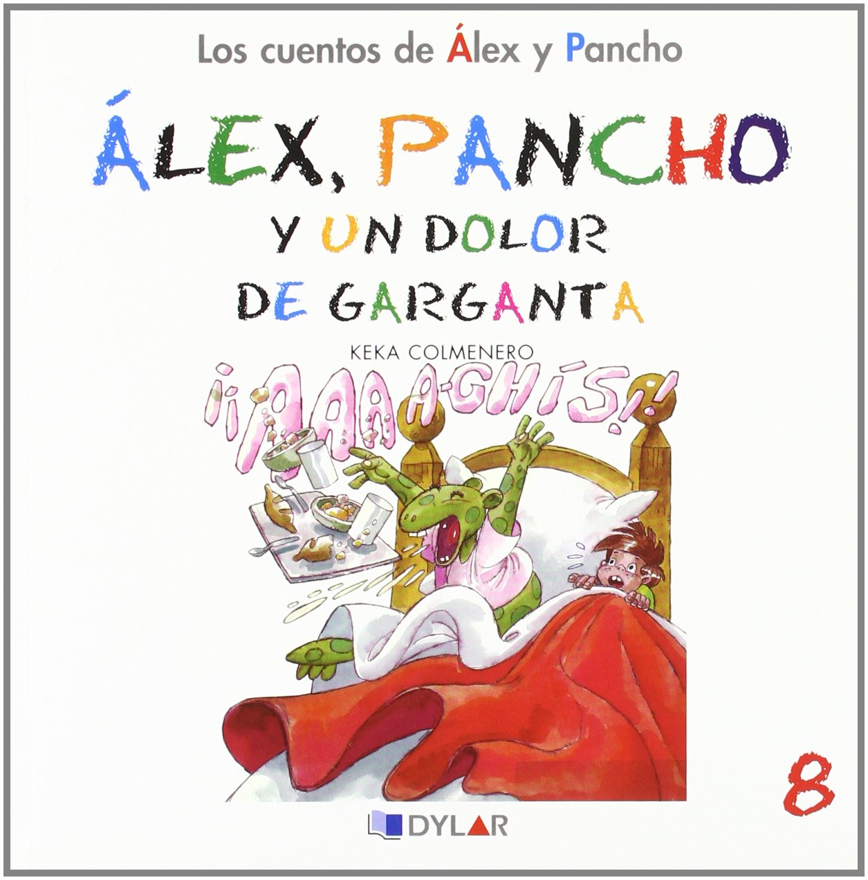ALEX Y PANCHO Y UN DOLOR DE GARGANTA - C 8: Álex y Pancho y un dolor de garganta (Los cuentos de Álex y Pancho)