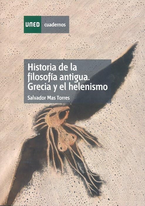 Historia de la filosofía antigua : Grecia y el helenismo (CUADERNOS UNED)
