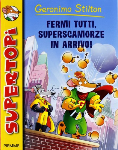 Fermi tutti, superscamorze in arrivo! Ediz. illustrata (Supertopi)