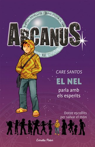El Nel parla amb els esperits: Dotze escollits per salvar el món (Arcanus)