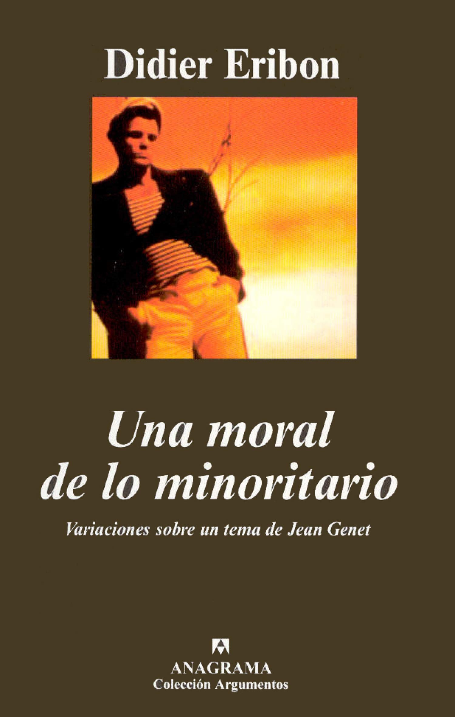 Una moral de lo minoritario: Variaciones sobre un tema de Jean Genet: 311 (Argumentos)