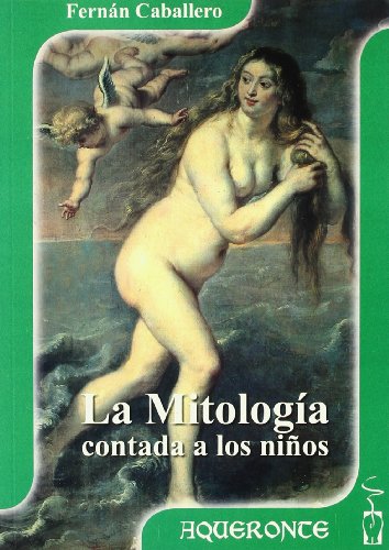 La mitología contada a los niños (Colección Aqueronte de Historia)