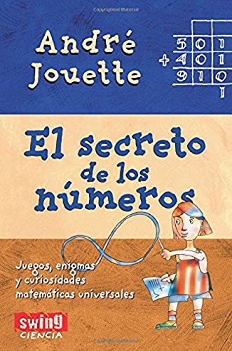 Secretos de los números, los: Juegos, enigmas y curiosidades matemáticas universales (CIENCIA)