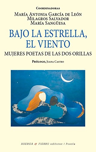 BAJO LA ESTRELLA EL VIENTO. MUJERES POETAS DE LAS DOS ORILLAS