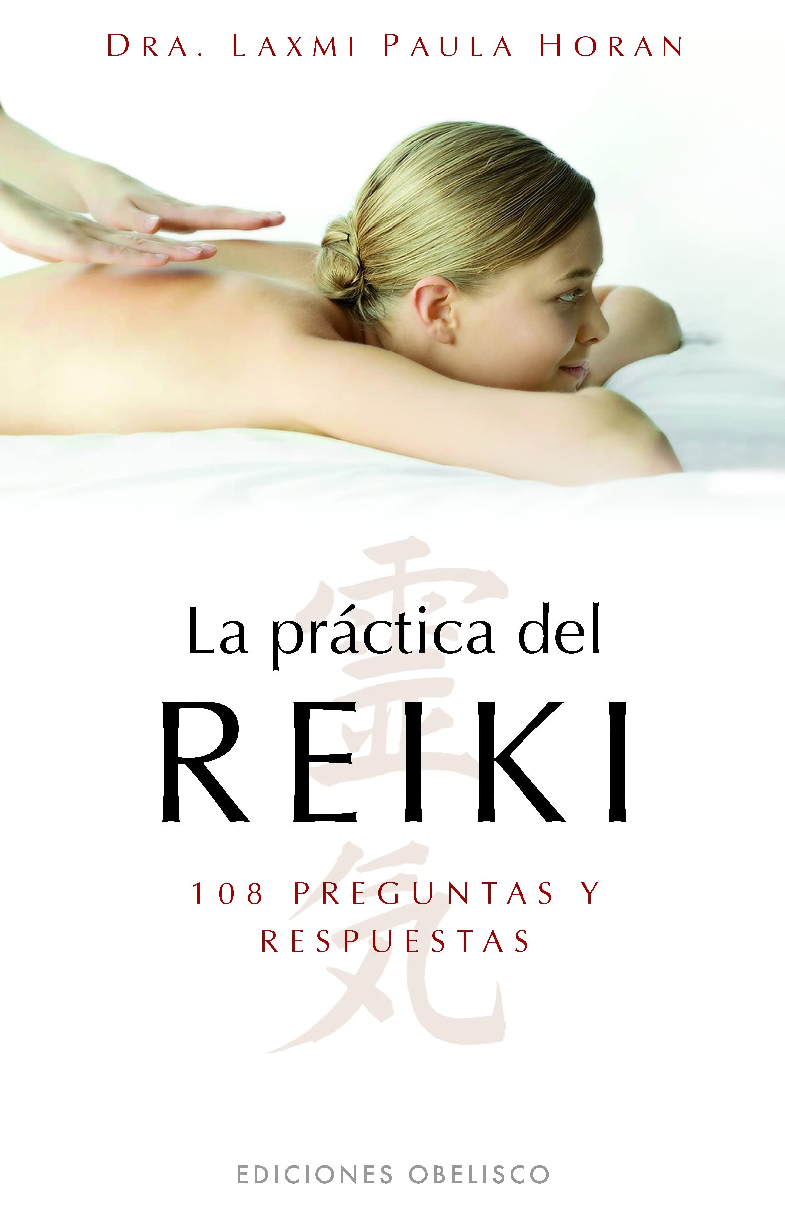La práctica del reiki: 108 Preguntas y Respuestas (SALUD Y VIDA NATURAL)