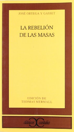 Rebelión de las masas, La .: 237 (CLASICOS CASTALIA. C/C.)