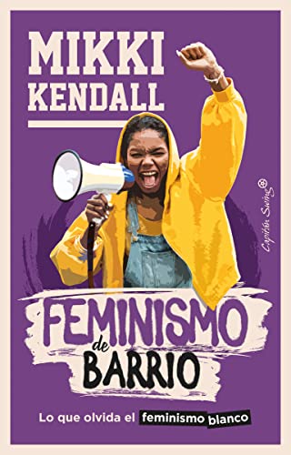 Feminismo de barrio: Lo que olvida el feminismo blanco (Ensayo)