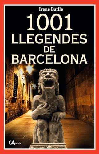 1001 llegendes de Barcelona: Descobriu el costat més ocult, terrorífic i interessant de Barcelona (1001 curiositats)