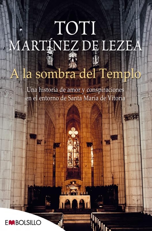 A la sombra del templo: Una historia de amor y conspiraciones en el entorno de Santa María de Vitoria (EMBOLSILLO)