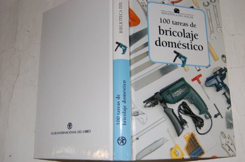 100 tareas de bricolage doméstico al alcance de cualquiera