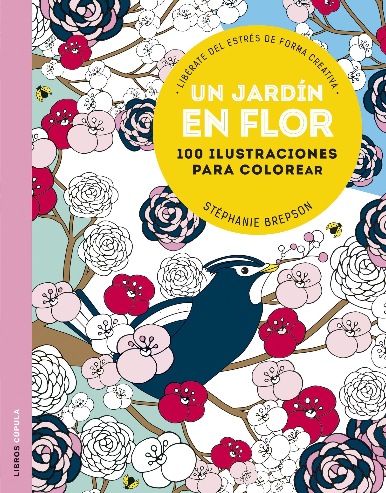 Un jardín en flor: 100 ilustraciones para colorear. Libérate del estrés de forma creativa (Manualidades)