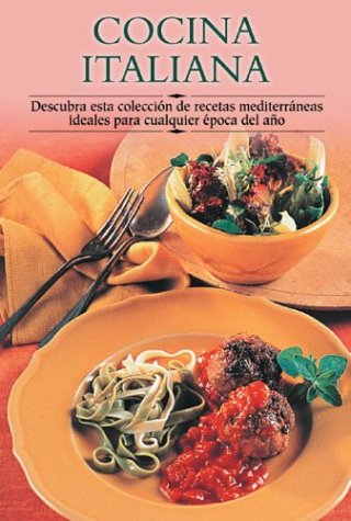 Cocina Italiana / Best of Italy: Descubra esta coleccion de recetas mediterraneas ideales para cualquier epoca del ano/ Discover this collection of ... Paso a Paso/Cooking Step by Step (Spanish))