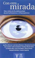 Con Otra Mirada: Una Vision de La Enfermedad Desde La Literatura y el Humanismo