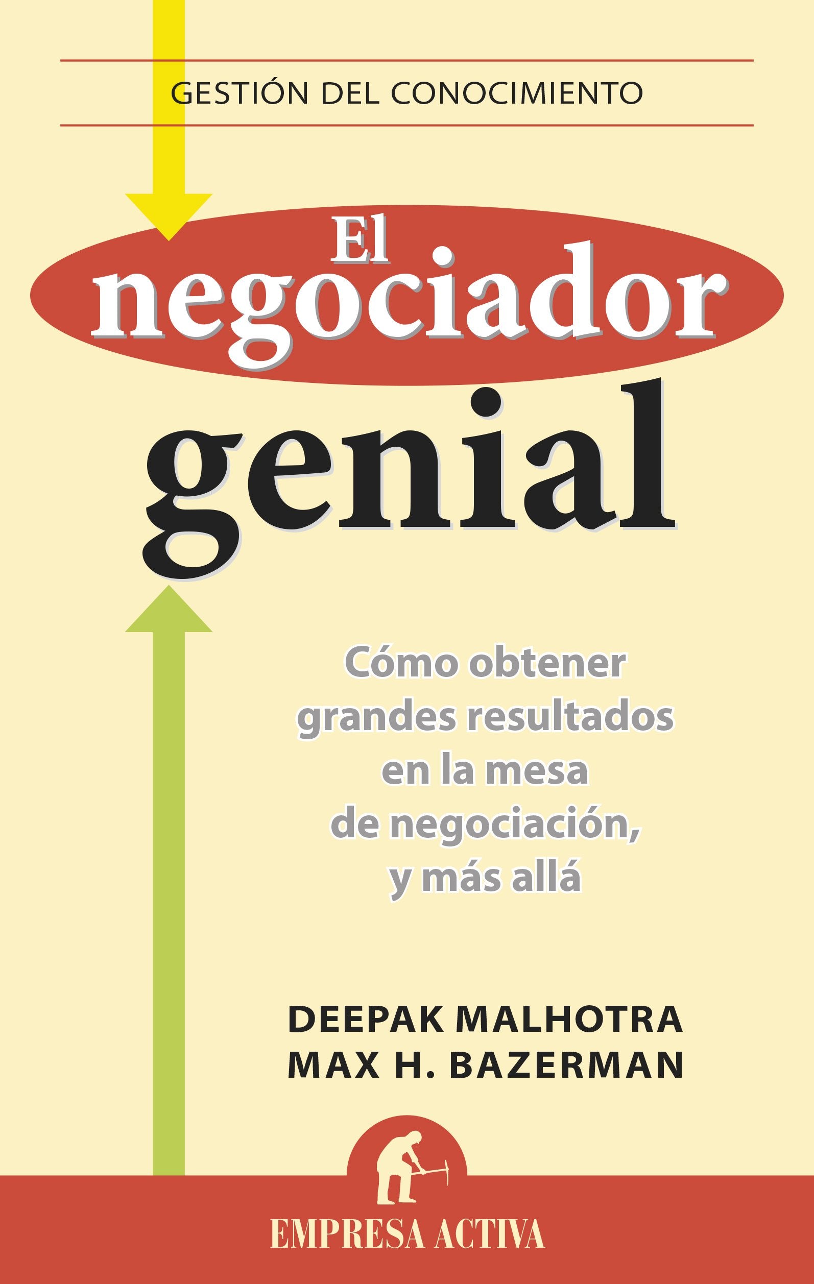 El negociador genial: Cómo obtener grandes resultados en la mesa de negociación, y más allá. (Gestión del conocimiento)