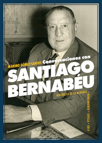 Conversaciones Con Santiago Bernabéu (Biblioteca de la Memoria, Serie Menor)