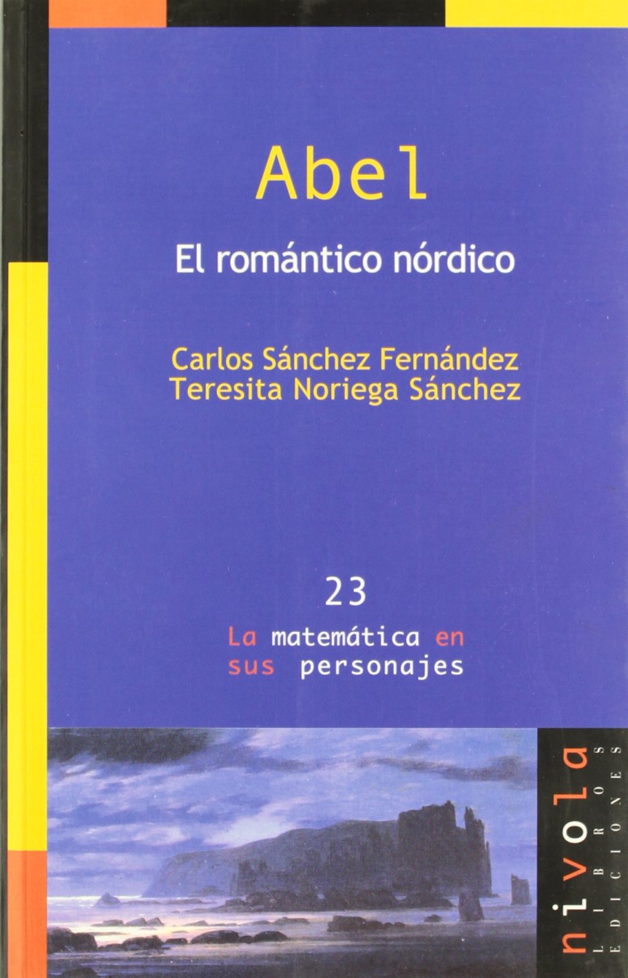 Abel. El romántico nórdico: 23 (La matemática en sus personajes)